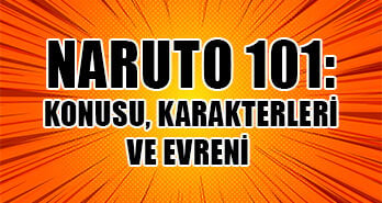 Naruto 101: Konusu, Karakterleri ve Evreni