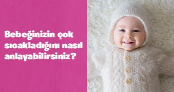 Bebeğinizin Çok Sıcakladığını Nasıl Anlayabilirsiniz